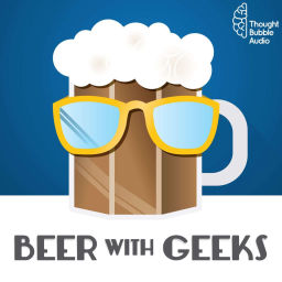 Podcast thumbnail for Beer With Geeks: A Geek Pop Culture Podcast
