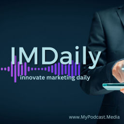 Podcast thumbnail for IMDaily - Innovate Marketing Daily