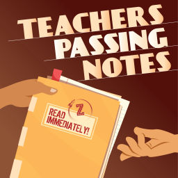 Podcast thumbnail for Teachers Passing Notes