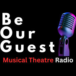 Podcast thumbnail for Musical Theatre Radio presents "Be Our Guest"