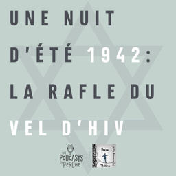 Podcast thumbnail for Une nuit d'été 1942 : la rafle du Vel d'Hiv