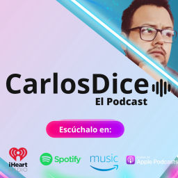 Podcast thumbnail for CarlosDice #DEVIVAVOZ