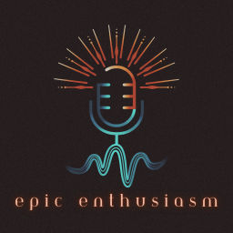 Podcast thumbnail for Epic Enthusiasm