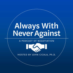 Podcast thumbnail for Always With, Never Against: A Podcast of Negotiation