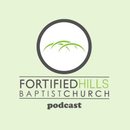 Podcast thumbnail for Fortified Hills Baptist Church