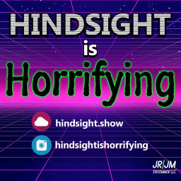Podcast thumbnail for Hindsight is Horrifying
