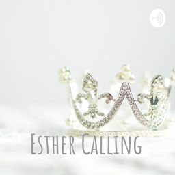 Podcast thumbnail for Esther Calling