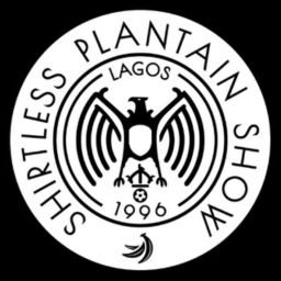 Podcast thumbnail for Shirtless Plantain Show