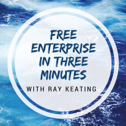 Podcast thumbnail for Free Enterprise in Three Minutes Podcast with Ray Keating