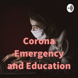 Podcast thumbnail for Corona Emergency and Education