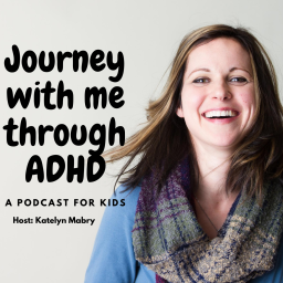 Podcast thumbnail for Journey With Me Through ADHD: A podcast for kids