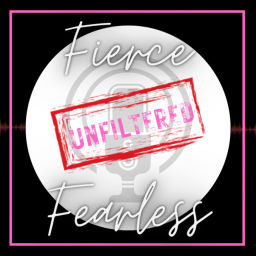Podcast thumbnail for Fierce, Fearless and Unfiltered