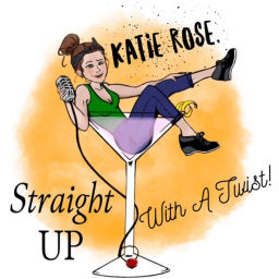 Podcast thumbnail for Katie Rose, Straight Up With A Twist!