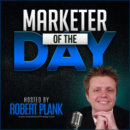 Podcast thumbnail for Marketer of the Day with Robert Plank: Get Daily Insights from the Top Internet Marketers & Entrepreneurs Around the World
