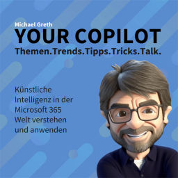 Podcast thumbnail for Your Copilot - KI in der Microsoft 365 Welt verstehen und anwenden