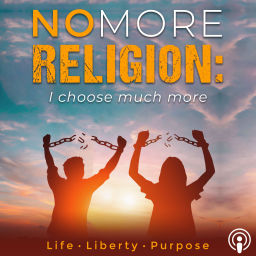 Podcast thumbnail for No More Religion: I Choose Much More