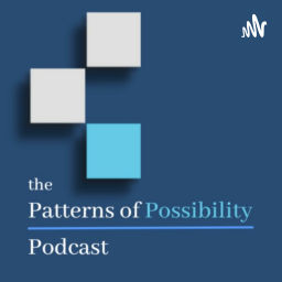 Podcast thumbnail for Patterns of Possibility