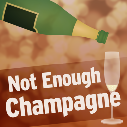 Podcast thumbnail for Not Enough Champagne