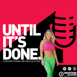 Podcast thumbnail for Until It's Done...A Devoted Podcast