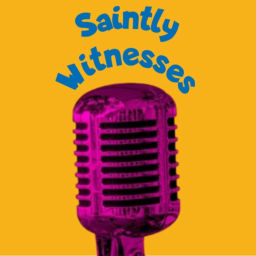 Podcast thumbnail for Saintly Witnesses