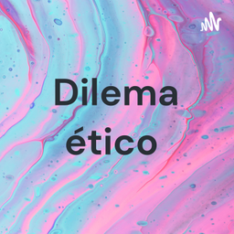 Podcast thumbnail for Dilema ético