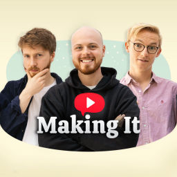 Podcast thumbnail for Making It with George, Jamie, and Gwilym