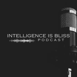 Podcast thumbnail for Intelligence is Bliss Podcast