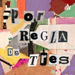 Podcast thumbnail for Por Regla de Tres