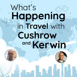 Podcast thumbnail for What's Happening In Travel With Cushrow And Kerwin