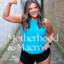 Podcast thumbnail for Motherhood & Macros