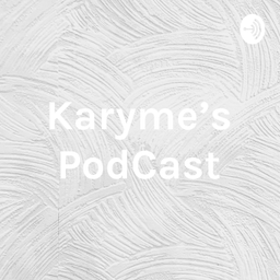 Podcast thumbnail for Karyme's PodCast
