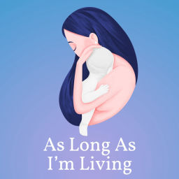 Podcast thumbnail for As Long As I'm Living