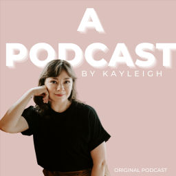 Podcast thumbnail for A Podcast, By Kayleigh.