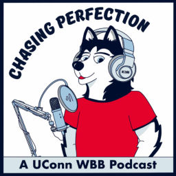 Podcast thumbnail for Chasing Perfection: A UConn WBB Podcast