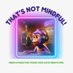 Podcast thumbnail for That's Not Mindful Podcast - Unleashing Mindfulness Secrets