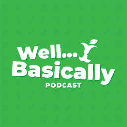 Podcast thumbnail for Well...Basically