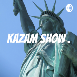 Podcast thumbnail for Kazam Show .