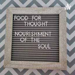 Podcast thumbnail for Food For Thought Nourishment Of The Soul