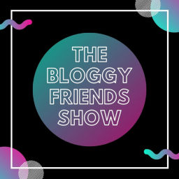 Podcast thumbnail for The Bloggy Friends Show