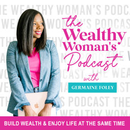 Podcast thumbnail for The Wealthy Woman's Podcast | Save Money, Invest, Build Wealth, Manage Money, Overspending, Finances, Entrepreneurship