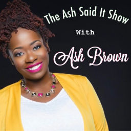 Podcast thumbnail for The Ash Said It® Show