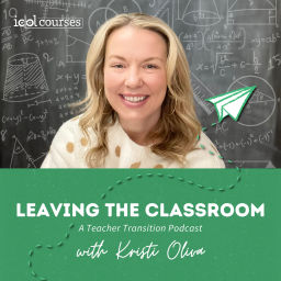 Podcast thumbnail for Leaving the Classroom: A Teacher Transition Podcast