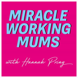 Podcast thumbnail for Miracle Working Mums