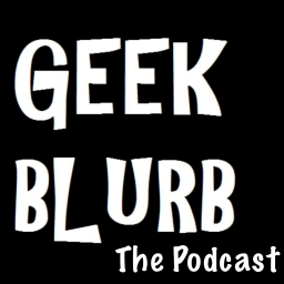 Podcast thumbnail for Geek Blurb