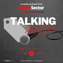 Podcast thumbnail for Talking Shop by Retail Sector
