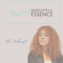 Podcast thumbnail for Insightful Essence™
