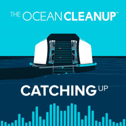 Podcast thumbnail for Catching Up with The Ocean Cleanup