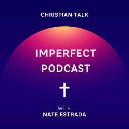 Podcast thumbnail for Imperfect Podcast with Nate Estrada