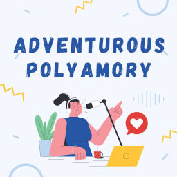 Podcast thumbnail for Adventurous Polyamory