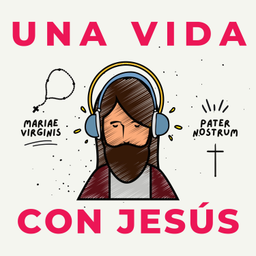 Podcast thumbnail for Una Vida con Jesús